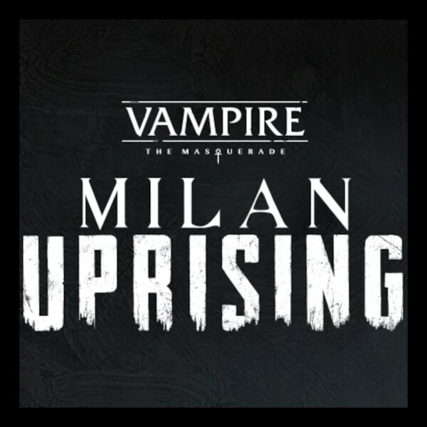 Vampire: The Masquerade - Milan Uprising